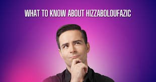 Cracking the Mystery: [what to know about hizzaboloufazic] and Why It Matters Today